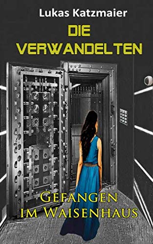 Die Verwandelten: Gefangen im Waisenhaus Urban Fantasy