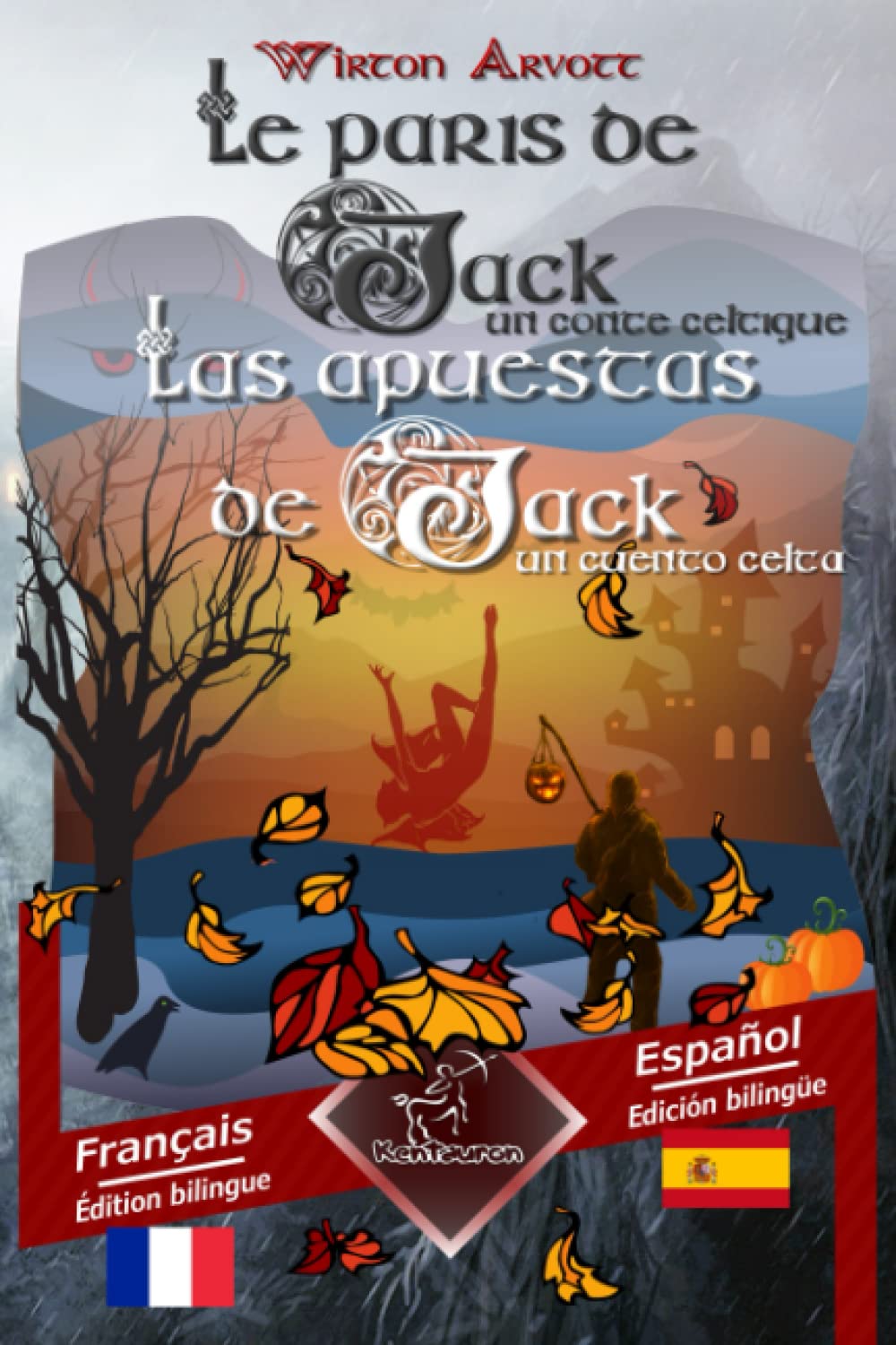 Les paris de Jack (Un conte celtique) - Las apuestas de Jack (Un cuento celta): Bilingue avec le texte parallèle - Textos bilingües en paralelo: Français - Espagnol / Francés - Español book