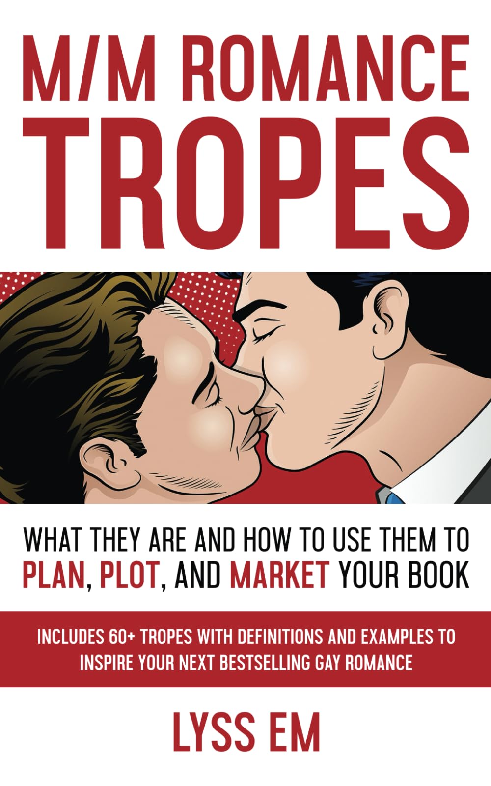 M/M Romance Tropes: What They Are and How to Use Them to Plan, Plot, and Market Your Book book