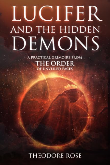 Lucifer and The Hidden Demons: A Practical Grimoire from The Order of Unveiled Faces book