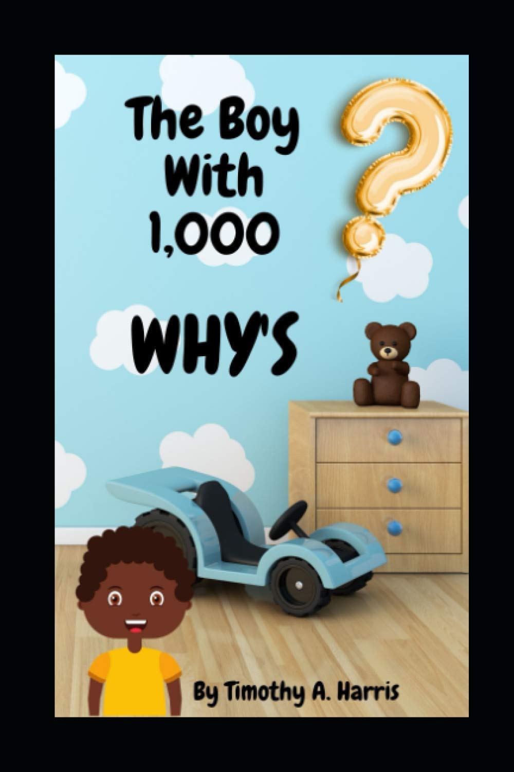 The Boy With 1,000 WHY'S: Questions every kid NEED answered! Parents & Children