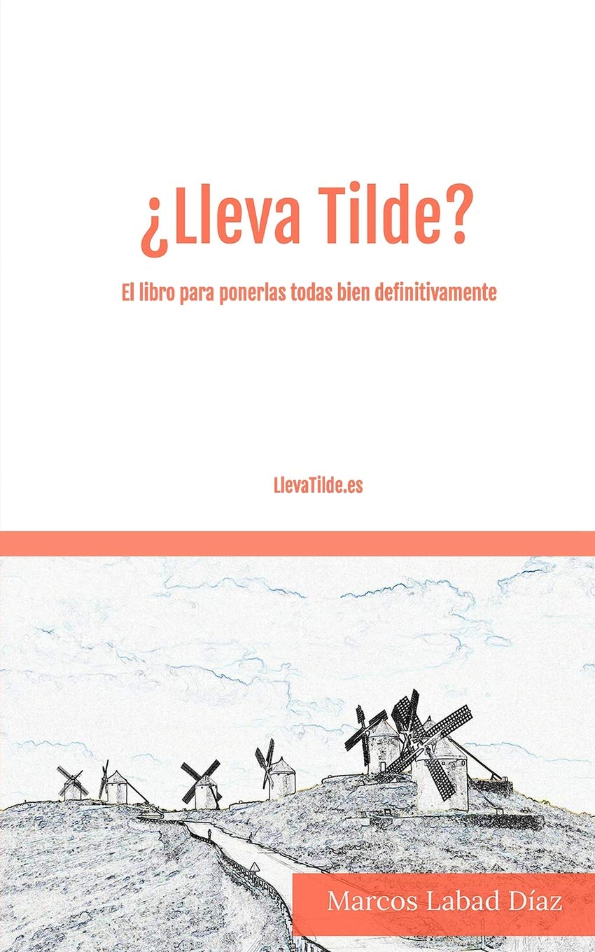 ¿Lleva Tilde?: El libro para ponerlas todas bien definitivamente. book