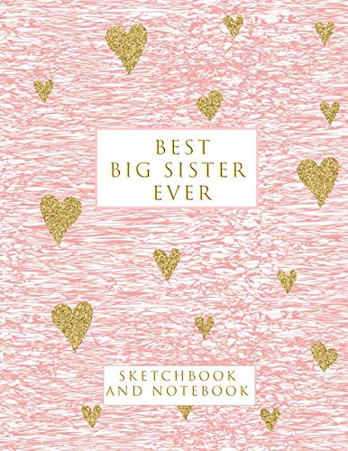 Best Big Sister Ever: Sketchbook and Notebook for Writing, Drawing, Doodling and Sketching Non-fiction