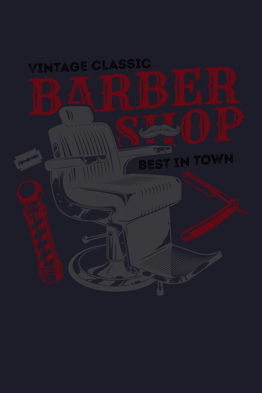 Vintage Classic Barber Shop Best In Town: Blank Lined Journal to Write In - Ruled Writing Notebook Books