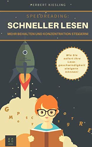 Speed Reading - Schneller lesen, mehr behalten und Konzentration steigern!: Wie Sie sofort Ihre Lesegeschwindigkeit steigern können Lifestyle