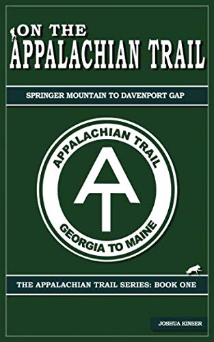 On the Appalachian Trail: From Springer Mountain to Davenport Gap (The Appalachian Trail Series: Part One, Band 1) Travel
