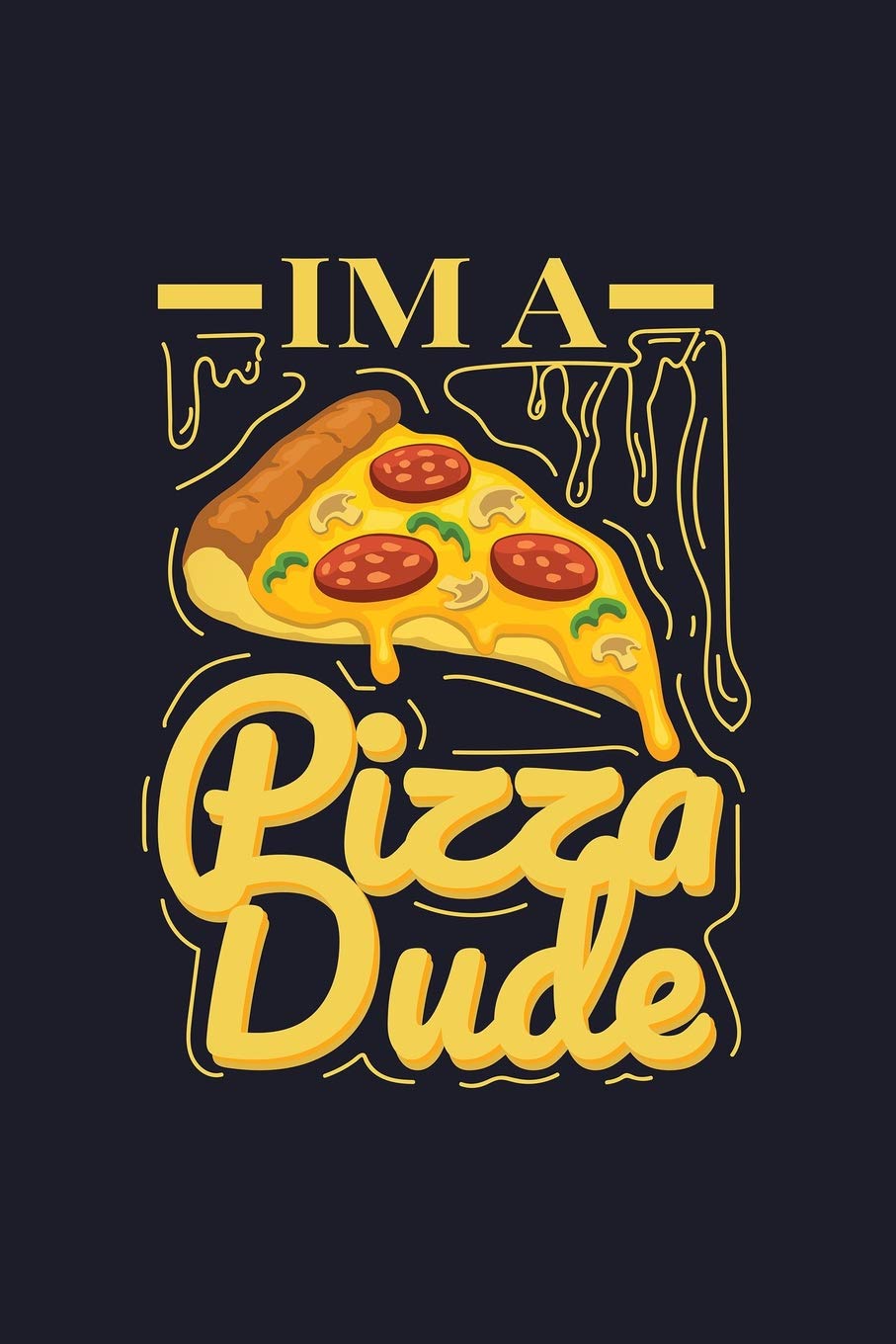 I'm A Pizza Dude: Blank Lined Journal to Write In - Ruled Writing Notebook Books