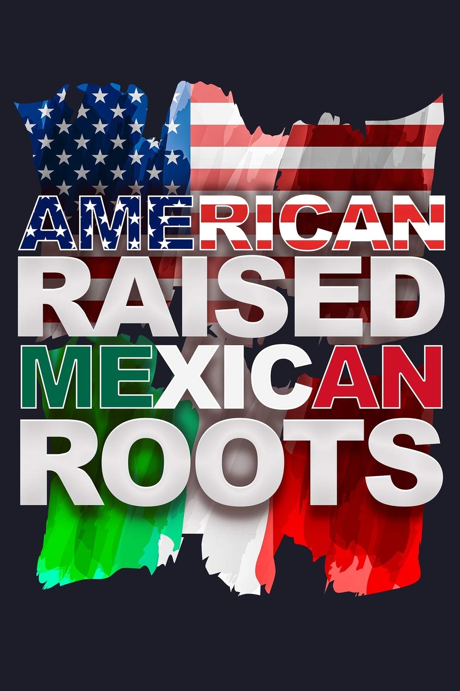 American Raised Mexican Roots: Blank Lined Journal to Write In - Ruled Writing Notebook Books