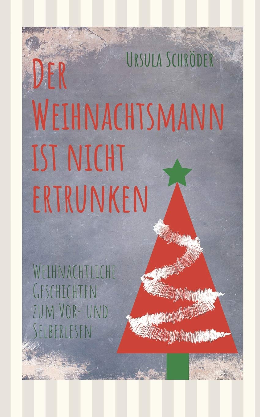 Der Weihnachtsmann ist nicht ertrunken: Weihnachtliche Geschichten zum Vor- und Selberlesen Essays & Short Stories