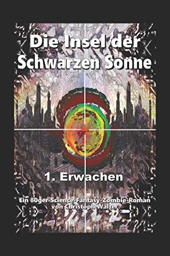 Die Insel der schwarzen Sonne (Erwachen, Band 1) Action & Adventure