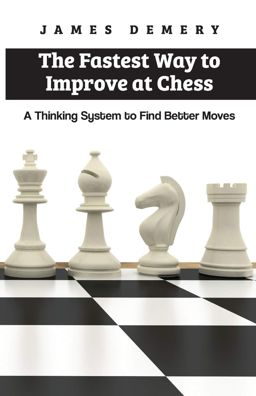 The Fastest Way to Improve at Chess: A Thinking System to Find Better Moves Hobbies & Crafts