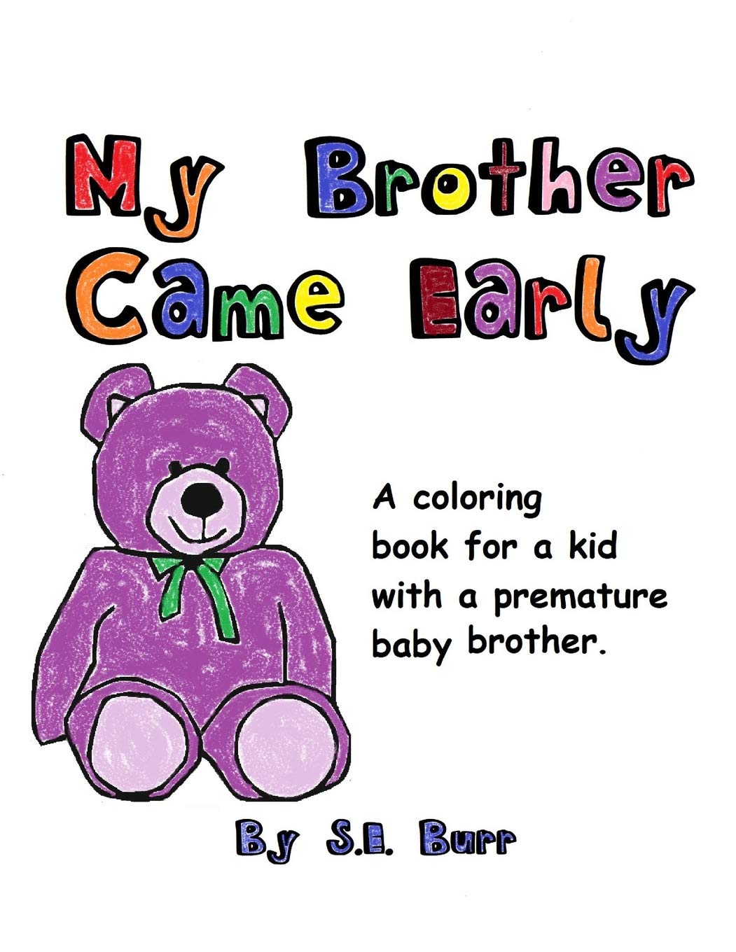 My Brother Came Early: A Coloring Book for a Kid with a Premature Baby Brother (Preemie Sibling, Band 2) Medicine