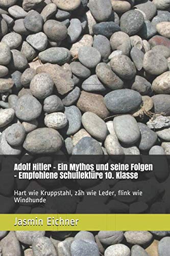 Adolf Hitler - Ein Mythos und seine Folgen - Empfohlene Schullektüre 10. Klasse: Hart wie Kruppstahl, zäh wie Leder, flink wie Windhunde German history