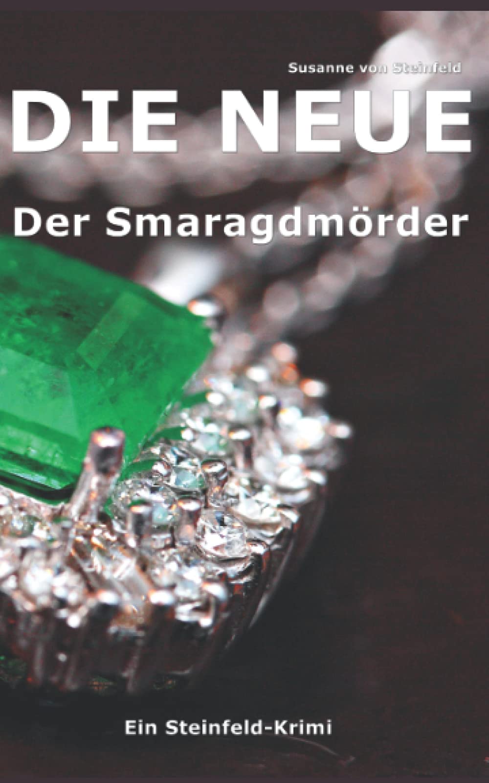 Die Neue: Der Smaragdmörder (Steinfeld-Krimi, Band 2) Detective & CSI