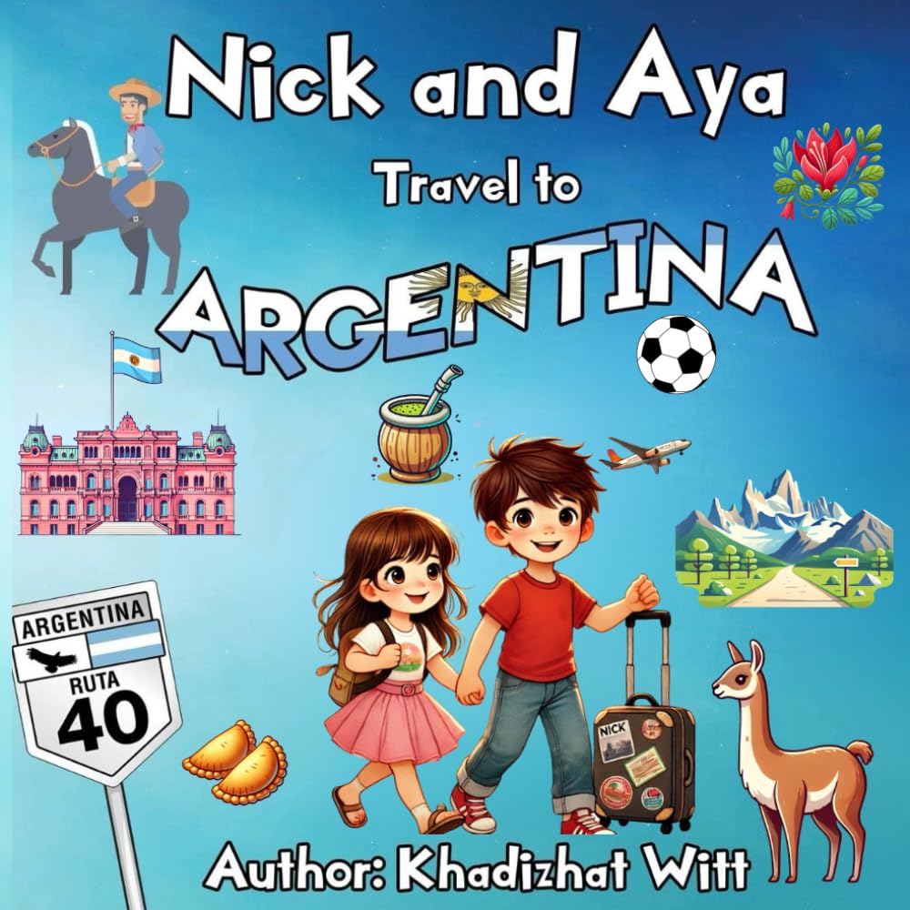Nick and Aya Travel to Argentina (Nick and Aya Travel the World, Band 1) Non-fiction