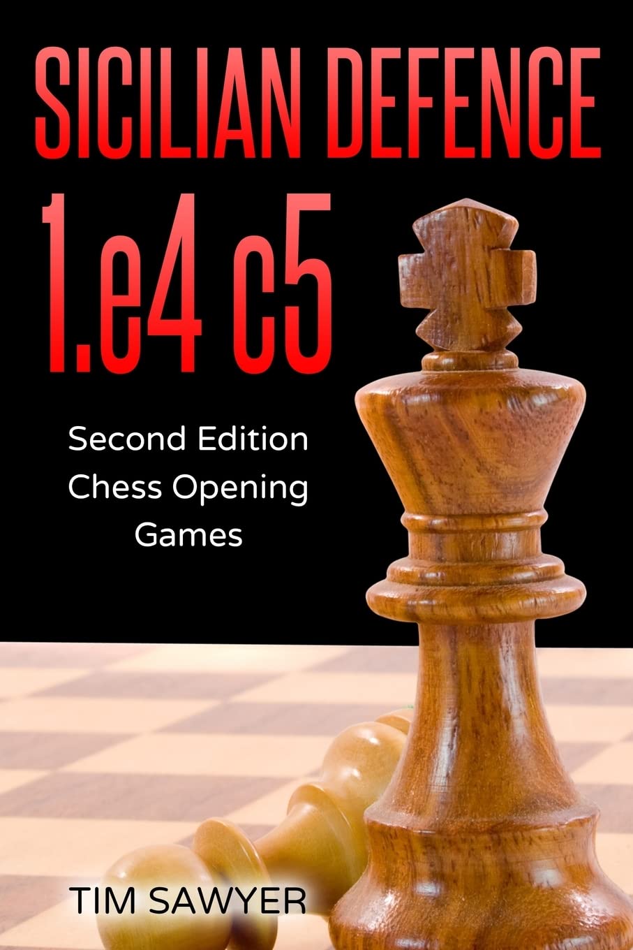 Sicilian Defence 1.e4 c5: Second Edition - Chess Opening Games (Sawyer Chess Games, Band 2) Leisure & Fun