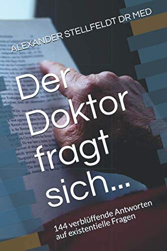 Der Doktor fragt sich...: 144 verblüffende Antworten auf existentielle Fragen Medicine