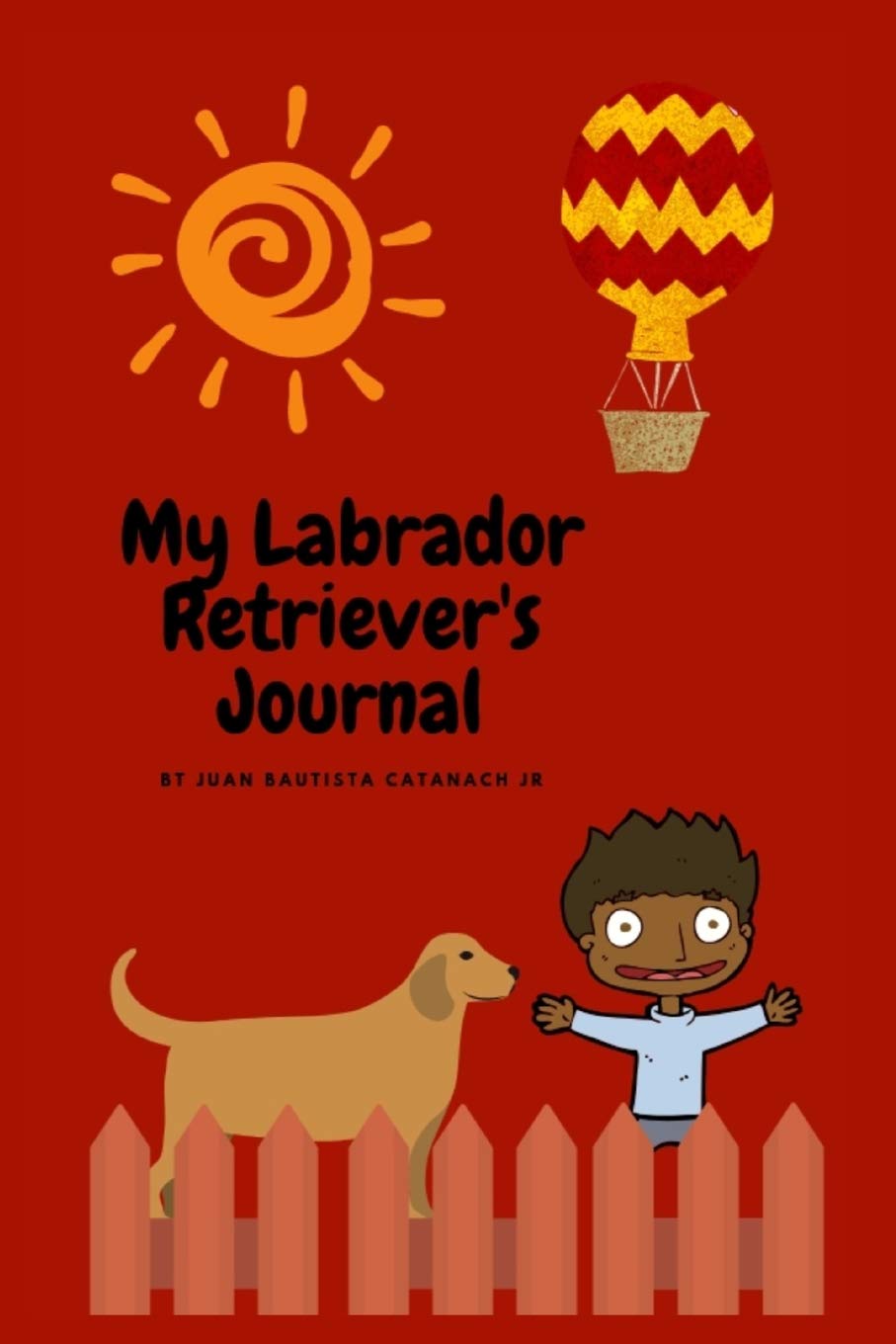 My Labrador Retriever's Journal: Daily Journal For keep sake memories of your Labrador Retriever Dog. Pets