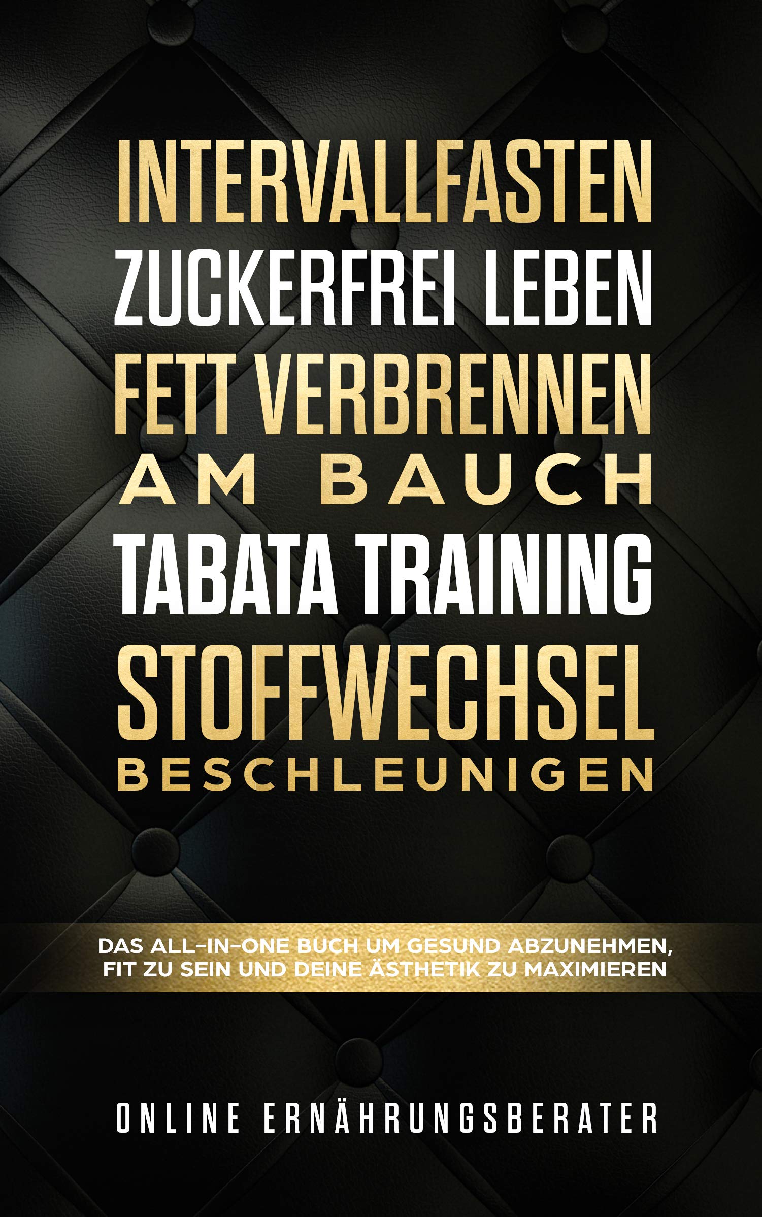 Intervallfasten & Zuckerfrei leben & Fett verbrennen am Bauch & Tabata Training & Stoffwechsel beschleunigen: Das All-In-One Buch um gesund abzunehmen, fit zu sein und deine Ästhetik zu maximieren Medicine