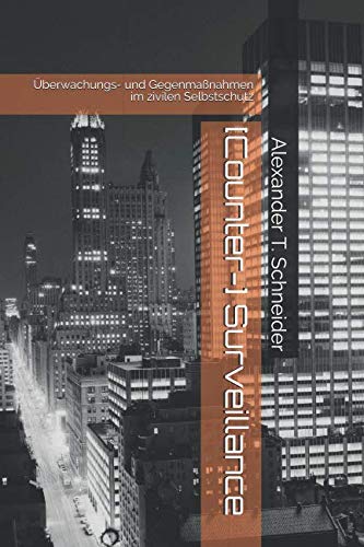 Surveillance: Überwachungs- und Gegenmaßnahmen im zivilen Selbstschutz (AEGIS.books, Band 2) Politics & Society