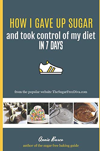 How I Gave Up Sugar and Took Control of My Diet in 7 Days Health, Nutrition & Fitness