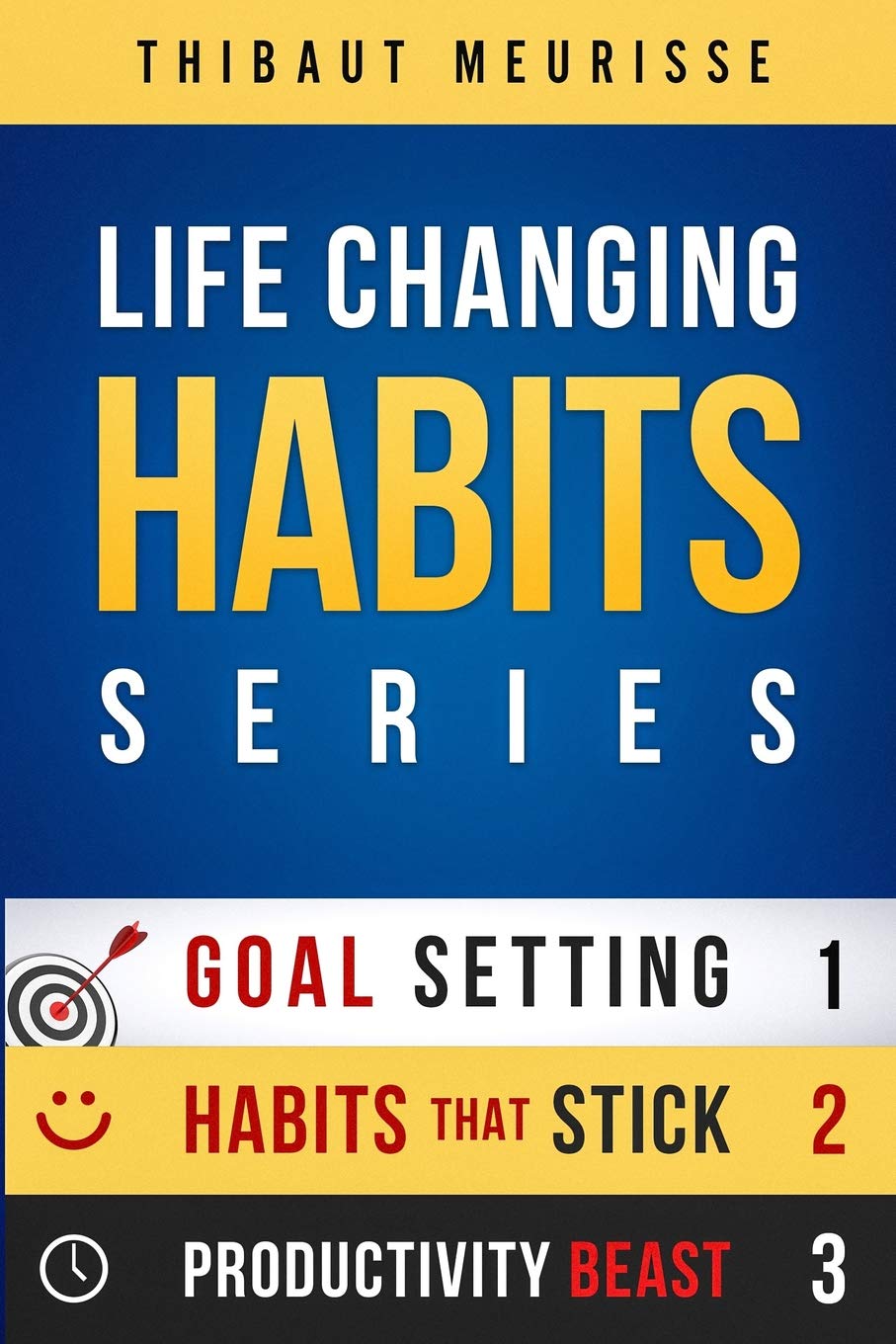 Life-Changing Habits Series: Your Personal Blueprint For Success And Happiness (Books 1-3) Business, Finance & Career