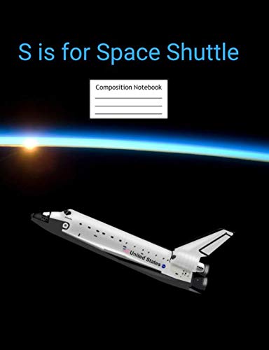 S is for Space Shuttle Composition Notebook: Primary Story Journal | Grades K-2 Exercise Book | Write and Draw Pages with Picture Space and Dotted Midline Tiptoi & Games