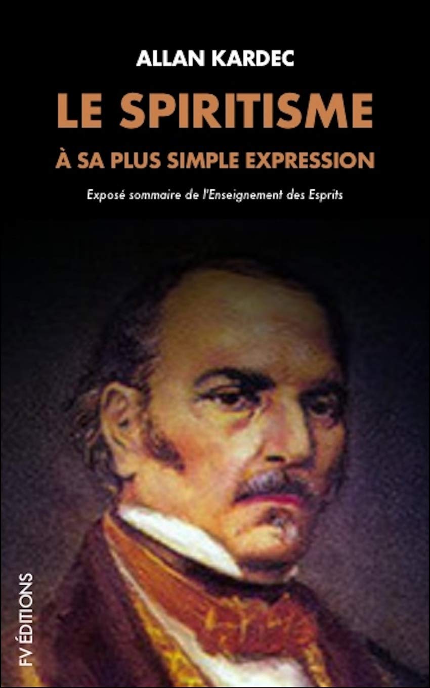 Le Spiritisme à sa plus simple expression: Exposé sommaire de l'Enseignement des Esprits book