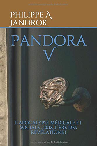 Pandora V: L’APOCALYPSE MÉDICALE ET SOCIALE : 2018, L’ÈRE DES RÉVÉLATIONS ! Medicine