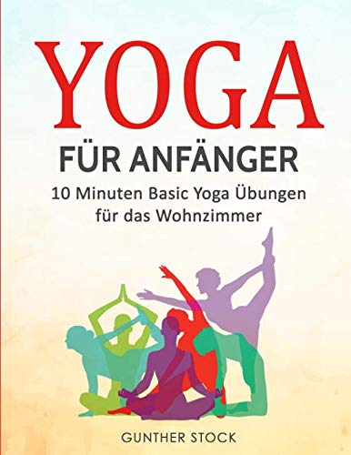 Yoga für Anfänger: 10 Minuten Basic Yoga Übungen für das Wohnzimmer Business & Technology