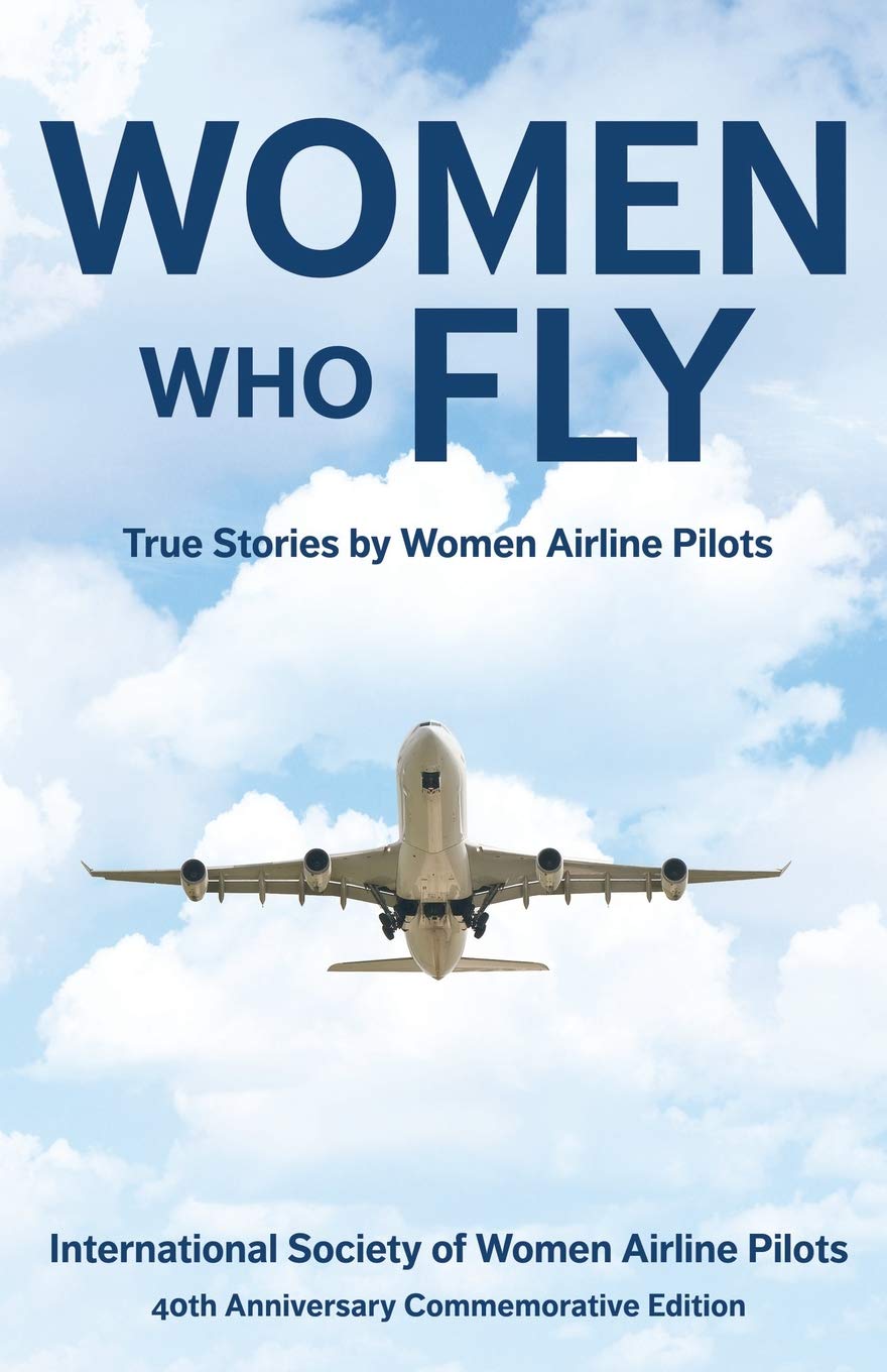 Women Who Fly: True Stories by Women Airline Pilots Inspiring women Books