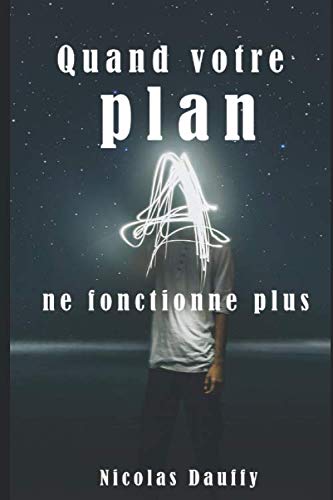 Quand votre plan A ne fonctionne plus Business, Finance & Career