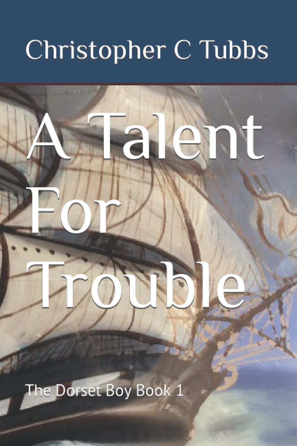 A Talent For Trouble: The Dorset Boy Book 1 Action & Adventure