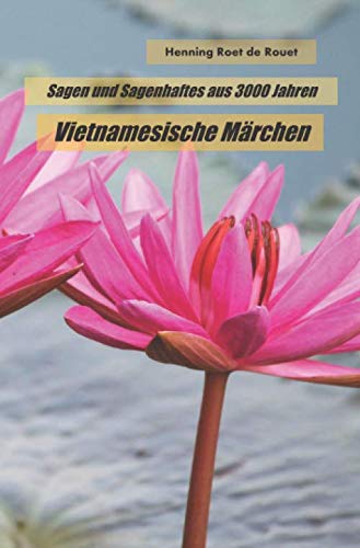 Sagen und Sagenhaftes aus 3000 Jahren: Vietnamesische Märchen Travel