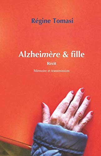 Alzheimère & fille: Récit de résilience Memories