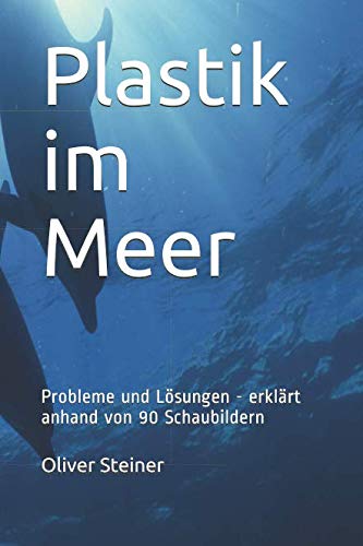 Plastik im Meer: Probleme und Lösungen - erklärt anhand von 90 Schaubildern Mathematics