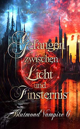 Gefangen zwischen Licht und Finsternis: Vampirroman (Blutmond-Vampire, Band 6) Books