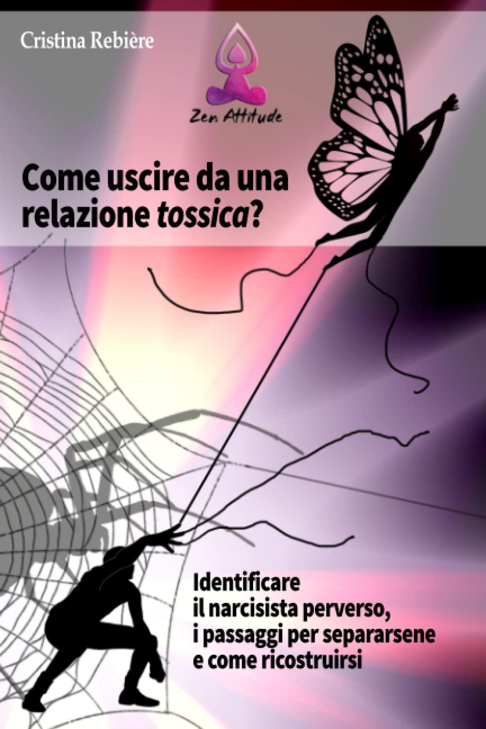 Come uscire da una relazione tossica: Identificare i narcisisti perversi, i passaggi per separarsene e come ricostruirsi book
