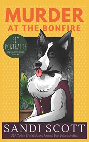 Murder at the Bonfire: A Pet Portraits Cozy Mystery (Book 8) Cosy Mystery & Humour
