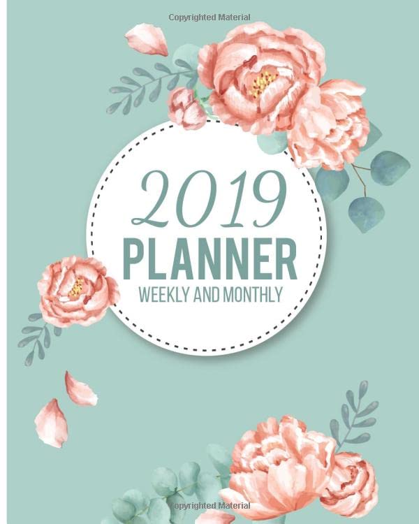 2019 Planner Weekly And Monthly: Calendar Schedule and Organizer. Inspirational Quotes, Organizer And Cute Floral Cover | January 2019 through December 2019 Hobbies & Crafts