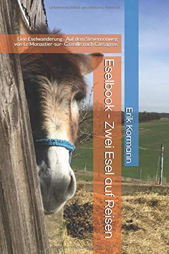 Eselbook - Zwei Esel auf Reisen: Eine Eselwanderung - Auf dem Stevensonweg von Le Monastier-sur- Gazeille nach Cassagnas Travel