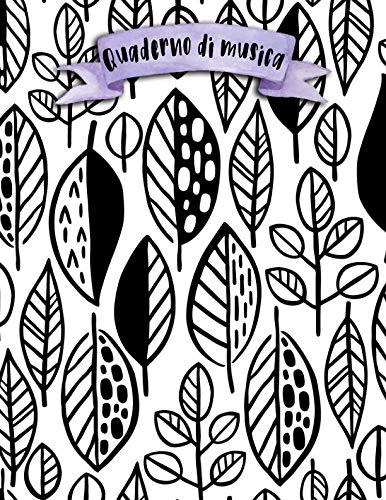 Quaderno di musica: A4 -108 pagine - 12 pentagrammi per pagina - Boho e Doodles Arts & Music