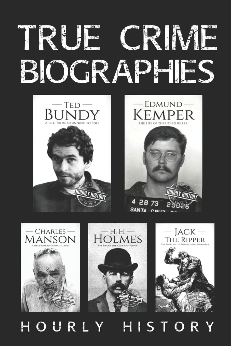 True Crime Biographies: Ted Bundy, Edmund Kemper, H. H. Holmes, Charles Manson, Jack the Ripper (Serial Killers nonfiction, Band 1) Politics & Society