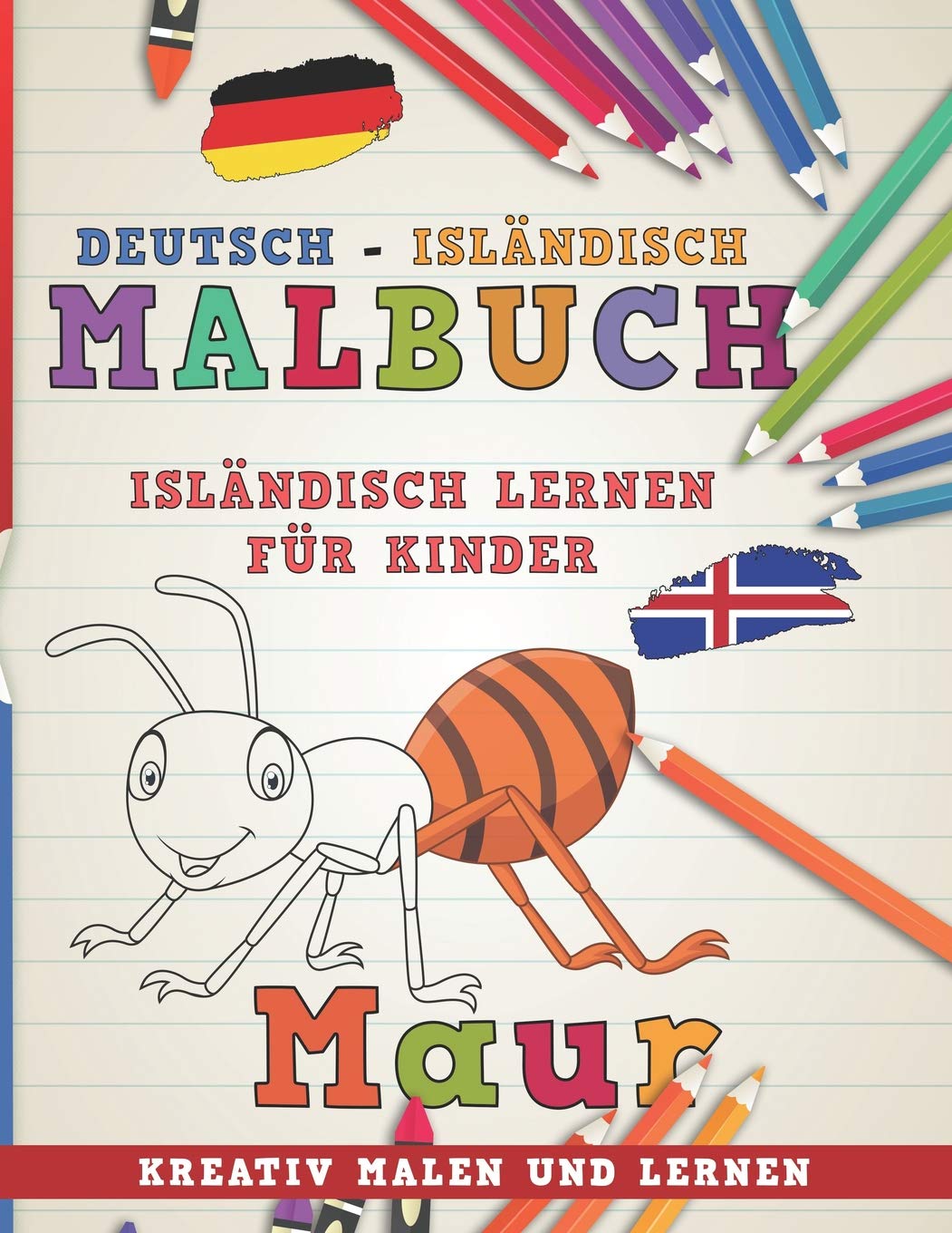 Malbuch Deutsch - Isländisch I Isländisch lernen für Kinder I Kreativ malen und lernen (Sprachen lernen, Band 14) Non-fiction