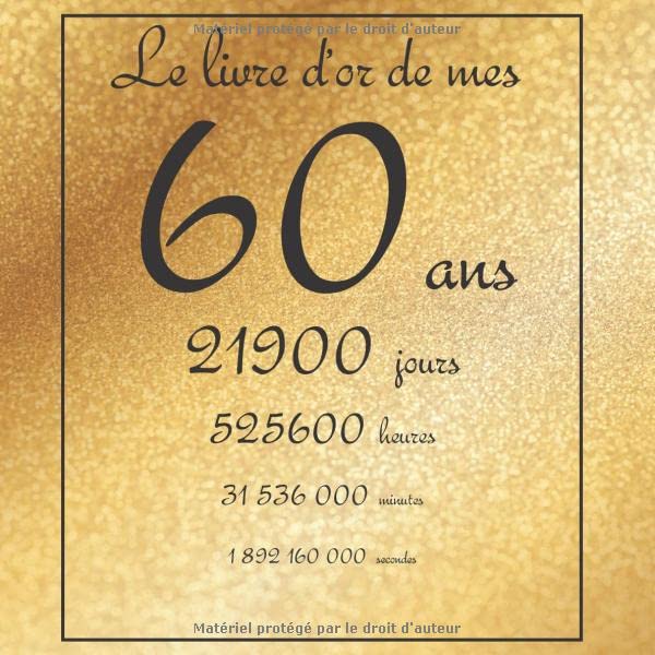 Le livre d'or de mes 60 ans, 21900 jours, ...: Thème gold, livre à personnaliser pour anniversaire - 21x21cm 75 pages Parents & Children