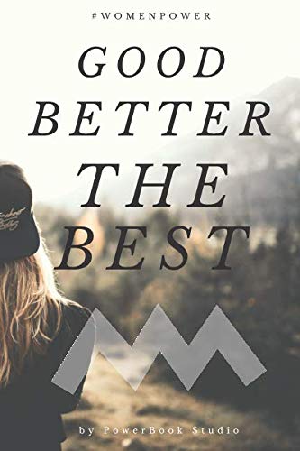 Good Better The Best: Women Power Motivational Notebook, Journal, Diary (110 Pages, Blank, 6 x 9) book