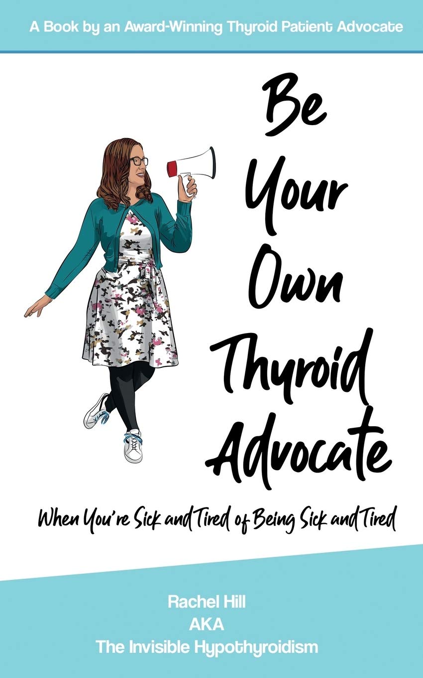 Be Your Own Thyroid Advocate: When You’re Sick and Tired of Being Sick and Tired book