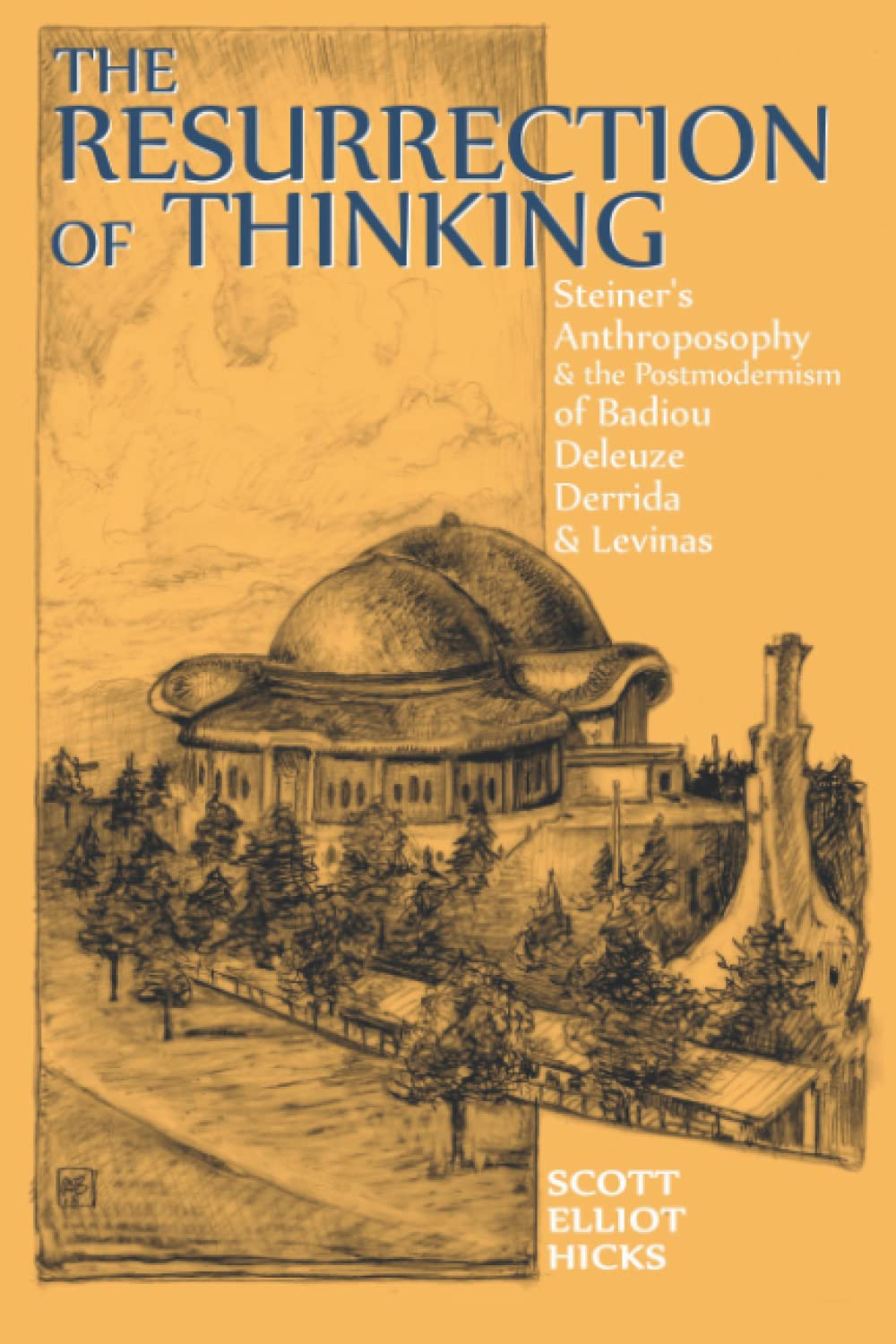 The Resurrection of Thinking: Steiner's Anthroposophy & the Postmodernism of Badiou, Deleuze, Derrida & Levinas Philosophy