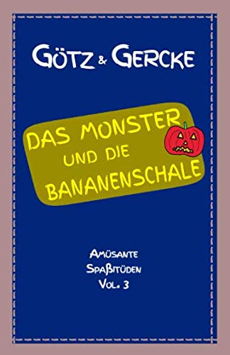 Das Monster und die Bananenschale (Amüsante Spaßitüden, Band 3) Humour & Satire
