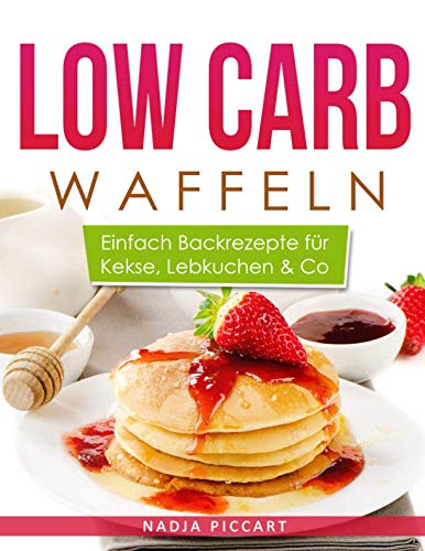 Low Carb Waffeln: Einfach Backrezepte für Kekse, Lebkuchen & Co. book